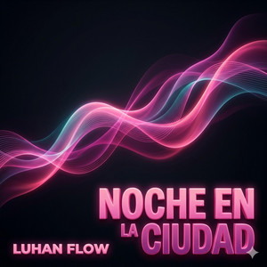NOCHE EN LA CIUDAD by LUHAN FLOW