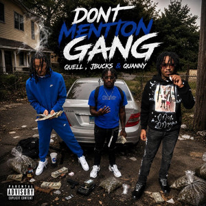 Dont mention gang by Jbucks, Quell, Quanny