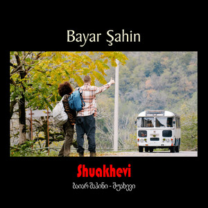 Bayar Şahin - Shuakhevi (შუახევი)