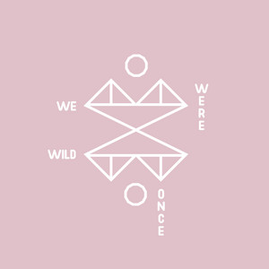 We Were Wild Once by Farewell Dear Ghost