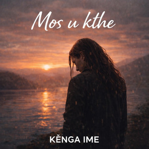 Kënga Ime - Mos u kthe