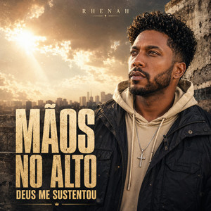Mãos no alto, Deus me sustentou by Rhenah