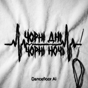 ЧОРНІ ДНІ ЧОРНІ НОЧІ by Dancefloor AI