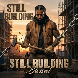 STILL BUILDING by IAmBlessed