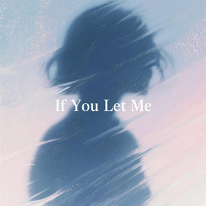If You Let Me by Hereafter Us