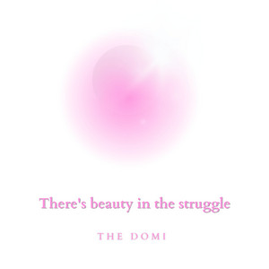 There's beauty in the struggle 