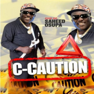 King Dr. Saheed Osupa - C - Caution Pt. 3