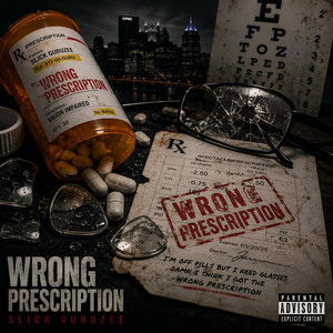 Wrong Prescription by Slick Guruzee