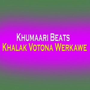 Khumaari Beats - Khalak Votona Werkawe