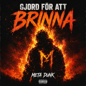 GJORD FÖR ATT BRINNA by Meta dunk