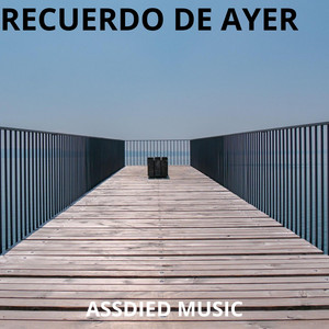 Recuerdo de ayer by ASDIED MUSIC