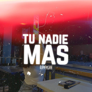 Tu Nadie Mas by Rampashh