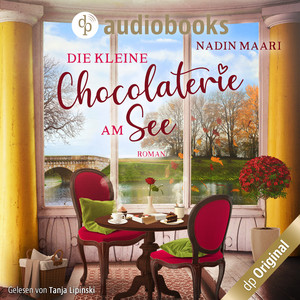 Die kleine Chocolaterie am See [Sweet Romance-Reihe, Band 4 (Ungekürzt)]
