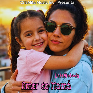 Amor de Mamá by LatiMelody
