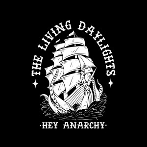 Hey Anarchy by The Living Daylights