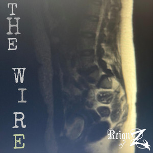 THE WIRE by Reign of Z