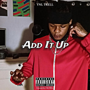 Add It Up by YNL TRELL