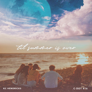Til Summer Is Over by KC Hendricks, C-Dot 416