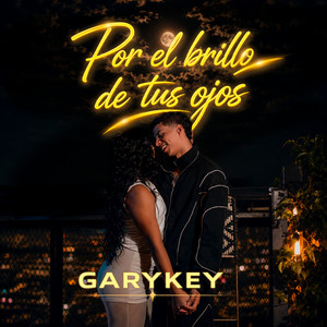 Por El Brillo De Tus Ojos by GaryKey, MGN Industry Records