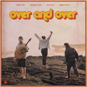Over and Over by Isaiah Mostafa, Kamalani Kapeliela, Drew Daniels, Stephen Henderson