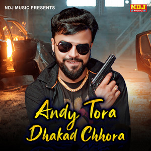 Andy Tora Dhakad Chhora