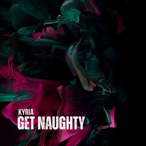 Get Naughty (Radio edit) by Kyria