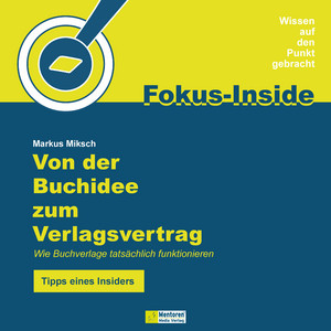 Von der Buchidee zum Verlagsvertrag [Wie Buchverlage tatsächlich funktionieren - Tipps eines Insiders (ungekürzt)]