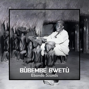 Ebondo Sounds - Bùbembe Bwetù