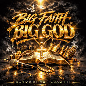 Big Faith Big God by Man Of FAITH, Anomilli