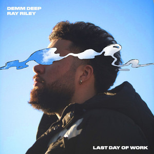 Last Day Of Work by Demm Deep, Ray Riley