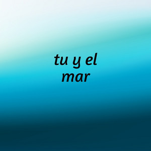 tu y el mar by Jaury mvp