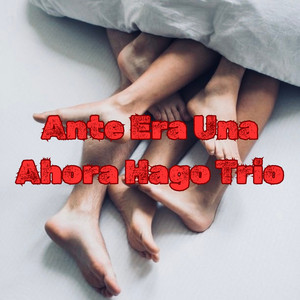 Ante Era Una Ahora Hago Trio - Instrumental Version by Gunchacon
