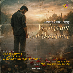 Vo Ansunii Koii Daastaan by Jazim Sharma, Mahendra Dhirajlal Kamdar, Sagnik Kolay