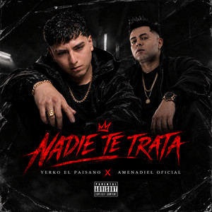 Nadie Te Trata by Yerko El Paisano, Amenadiel Oficial