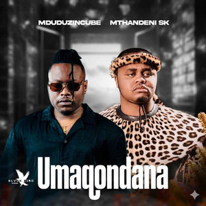 Mduduzi Ncube & Mthandeni SK - Umaqondana