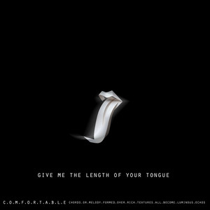 Give Me The Length Of Your Tongue by C.O.M.F.O.R.T.A.B.L.E