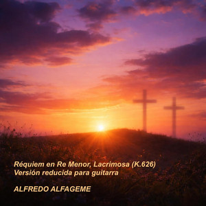 Requiem En Re Menor, Lacrimosa (K. 626) [Versión Reducida Para Guitarra] by Alfredo Alfageme