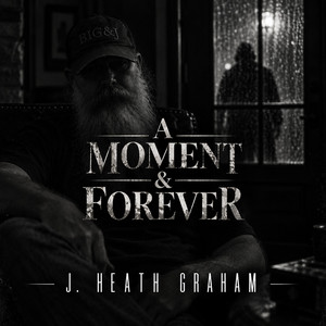 A Moment And Forever by J. Heath Graham