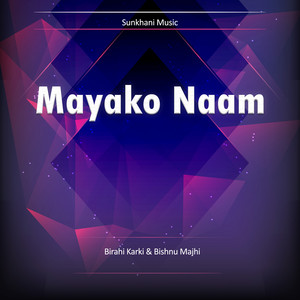 Birahi Karki & Bishnu Majhi - Mayako Naam