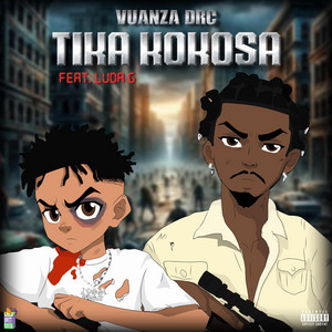 Vuanza DRC - TIKA KOKOSA (feat. Luda G)
