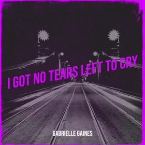 Gabrielle Gaines - I Got No Tears Left to Cry