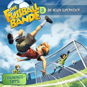 Kapitel 07: Die neuen Superkicker (Folge 3) by Die Fussballbande