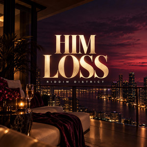 Him Loss by Riddim District