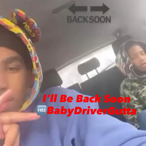 Ill be back soon by VontaeStashin50k, BabyDriverGutta