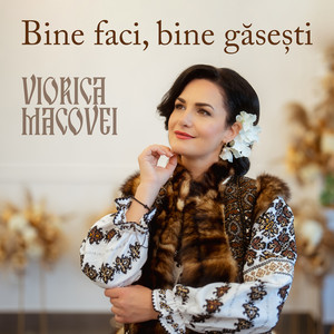 Viorica Macovei - Bine Faci, Bine Găsești