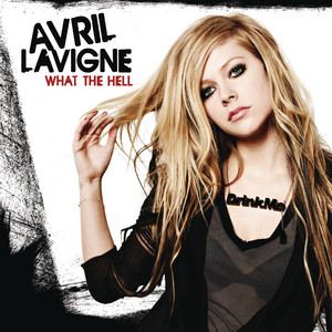 AVRIL LAVIGNE 楽曲集 Vol. 1 What the Hell - Single by Avril Lavigne | Spotify