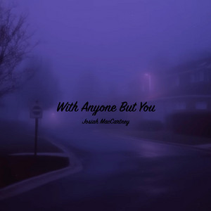 With Anyone But You by Josiah MacCartney