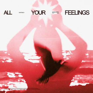 All Your Feelings by Shiftbach