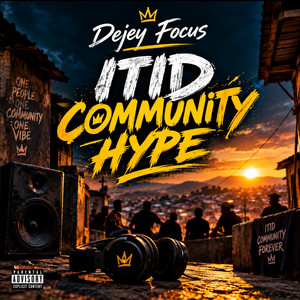 Itid Community Hype by Dejey Focus