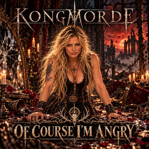 Of Course I’m Angry by Kongmorde